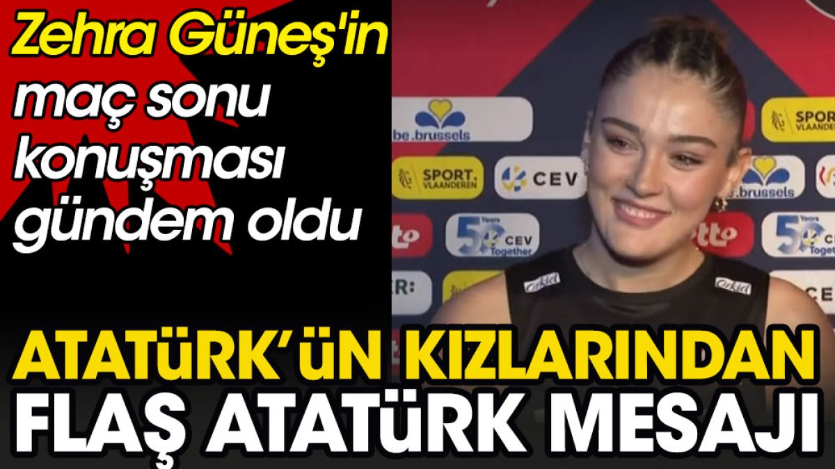 Atatürk'ün kızlarından flaş Atatürk mesajı. Zehra Güneş'in maç sonu yaptığı konuşma gündem oldu