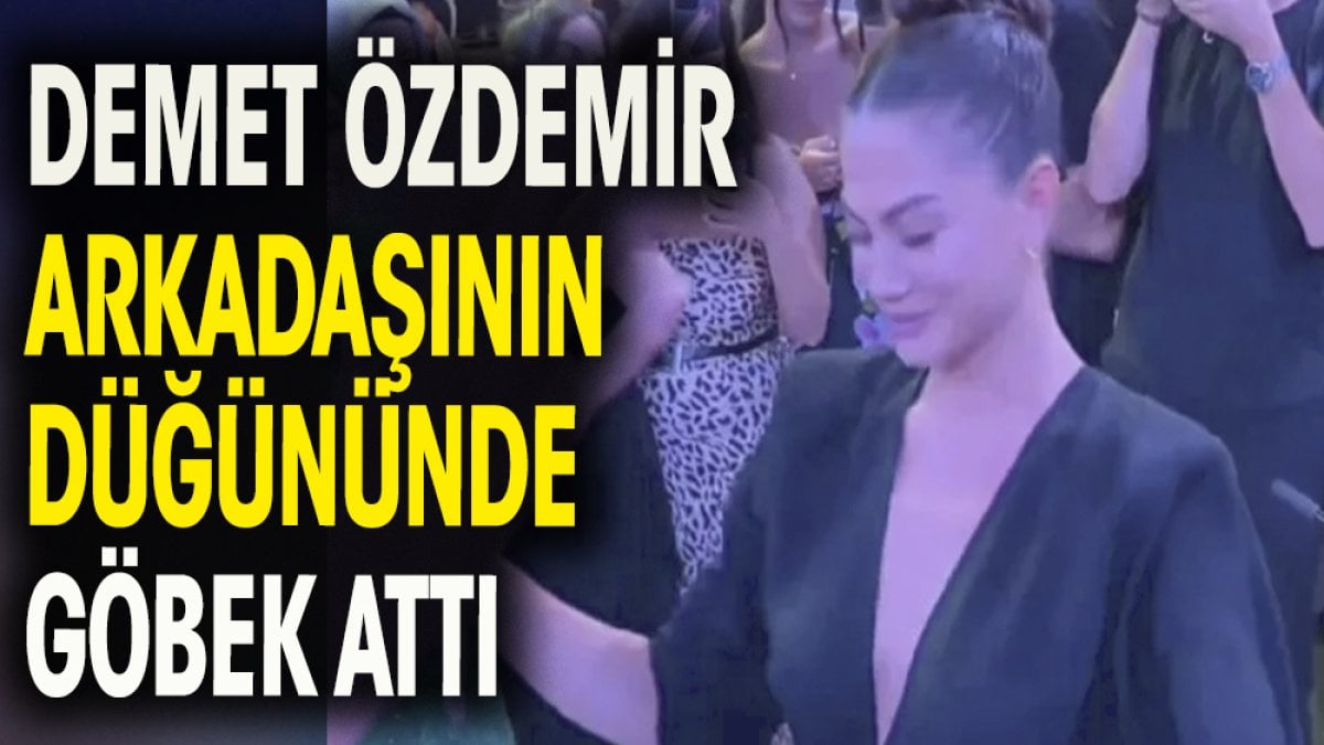 Demet Özdemir arkadaşının düğününde göbek attı