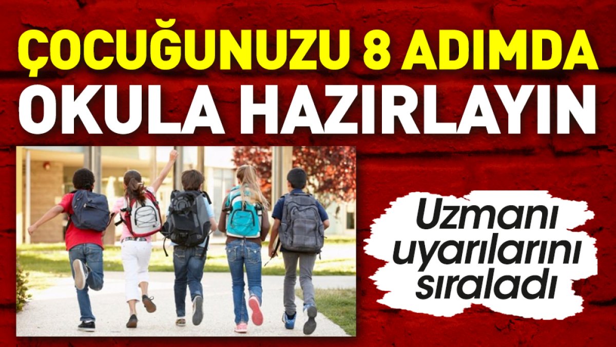 Çocuğunuzu 8 adımda okula hazırlayın. Uzmanı uyarılarını sıraladı