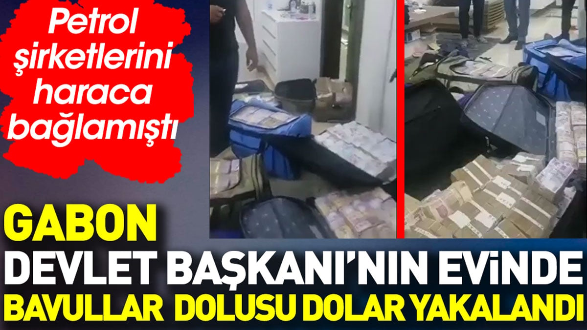 Gabon Devlet Başkanı’nın evinde bavullar dolusu dolar yakalandı. Petrol şirketlerini haraca bağlamıştı