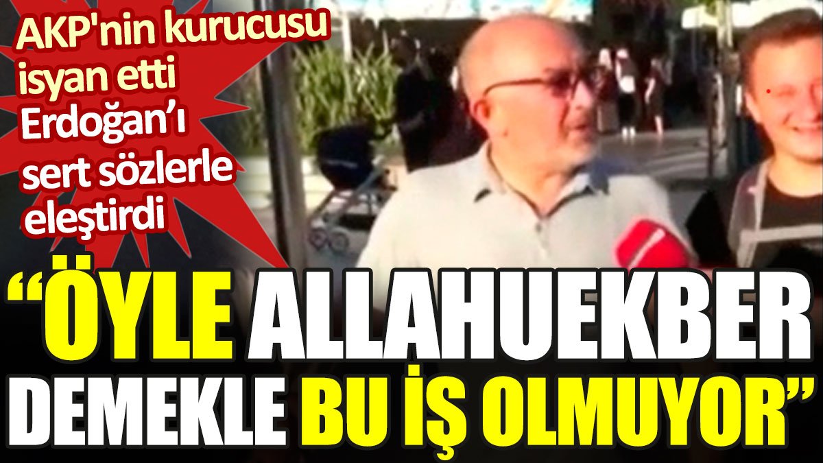 AKP'nin kurucusu Erdoğan'ı sert sözlerle eleştirdi