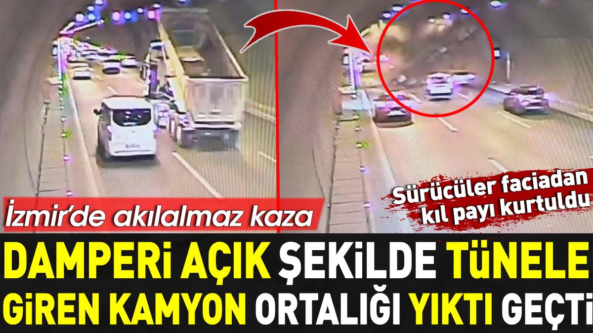 İzmir'de akılalmaz kaza. Damperi açık şekilde tünele giren kamyon ortalığı yıktı geçti