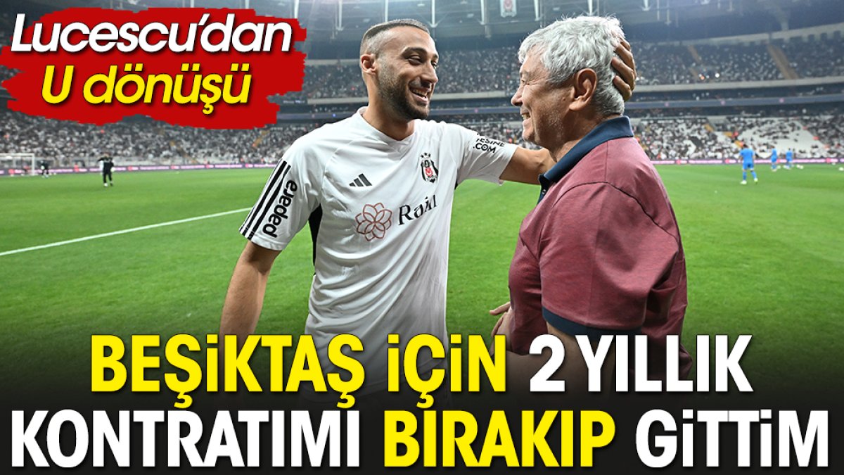 Lucescu'dan U dönüşü: Beşiktaş için iki yıllık kontratımı bırakıp gittim