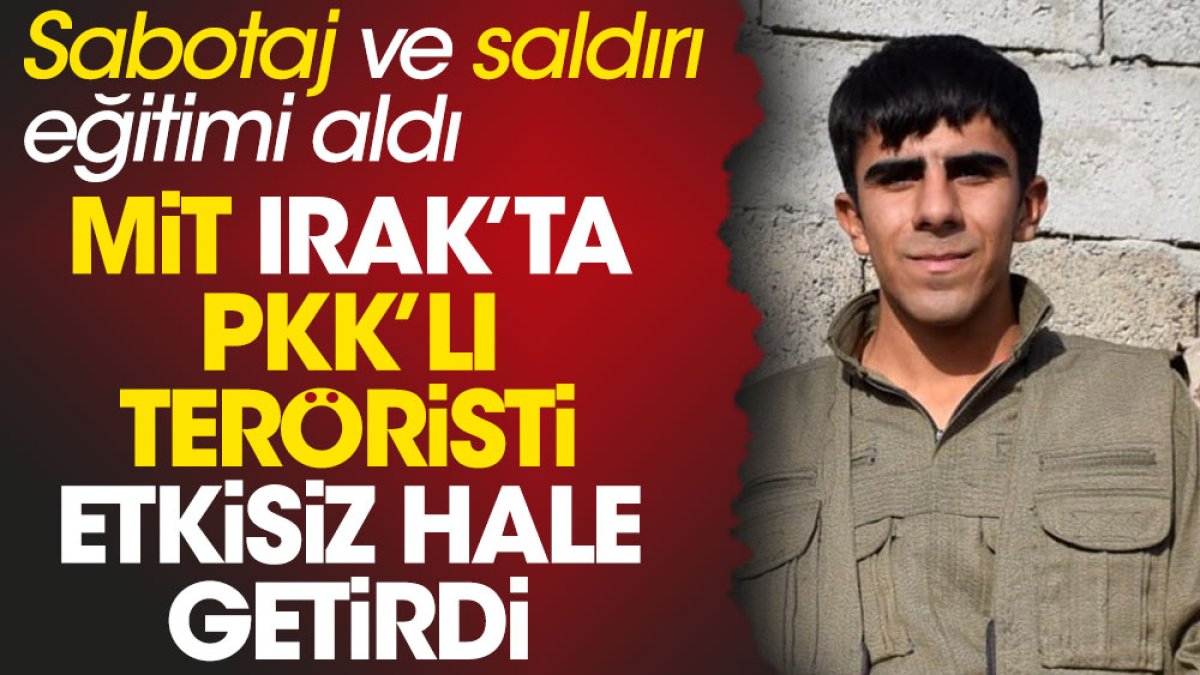 MİT PKK'nın sabotaj eğitimleri verdiği teröristi Irak'ta etkisiz hale getirdi