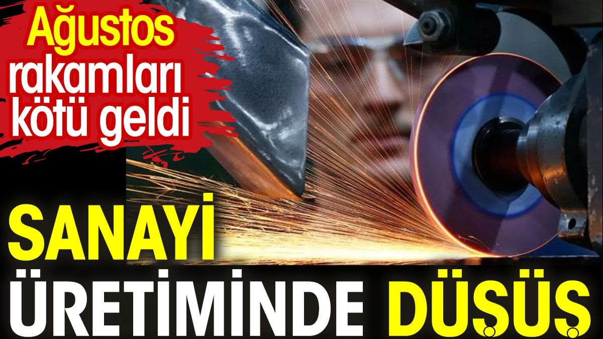 Sanayi üretiminde düşüş. Ağustos rakamları iyi gelmedi