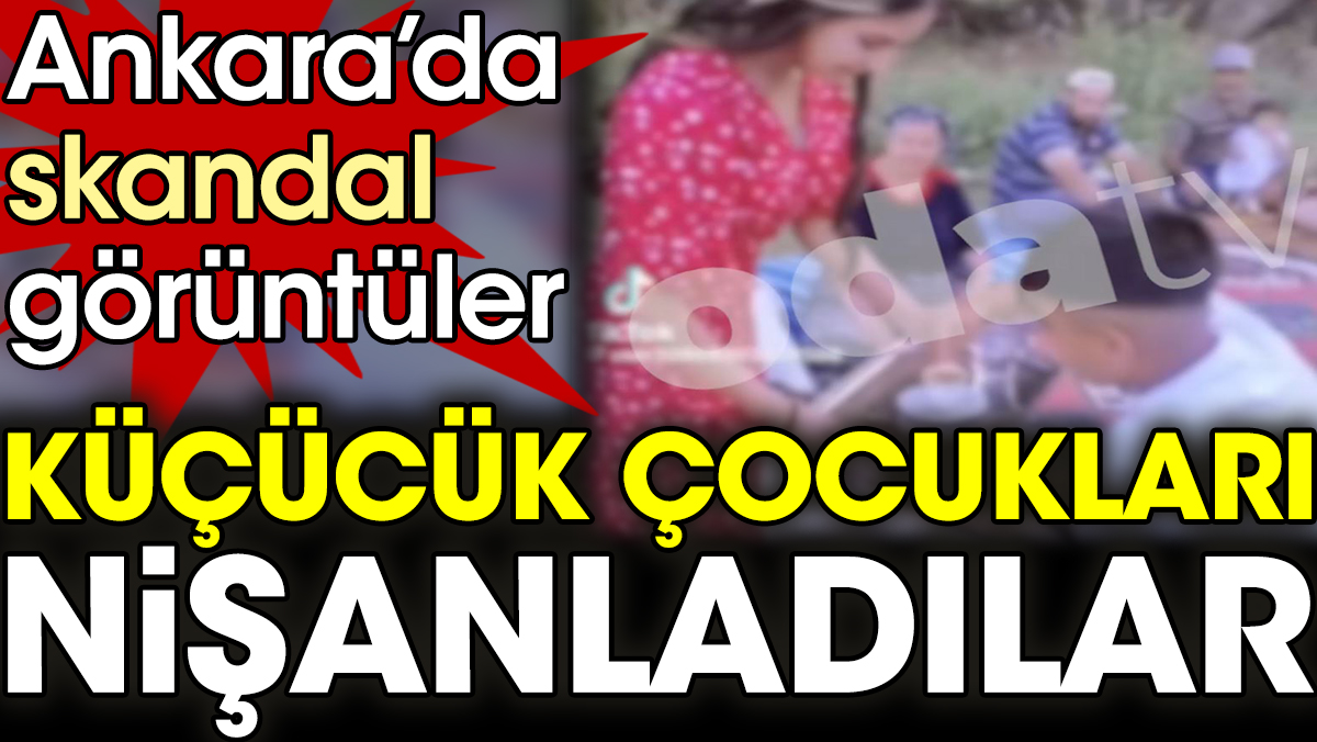 Ankara'da skandal görüntüler. Küçücük çocukları nişanladılar
