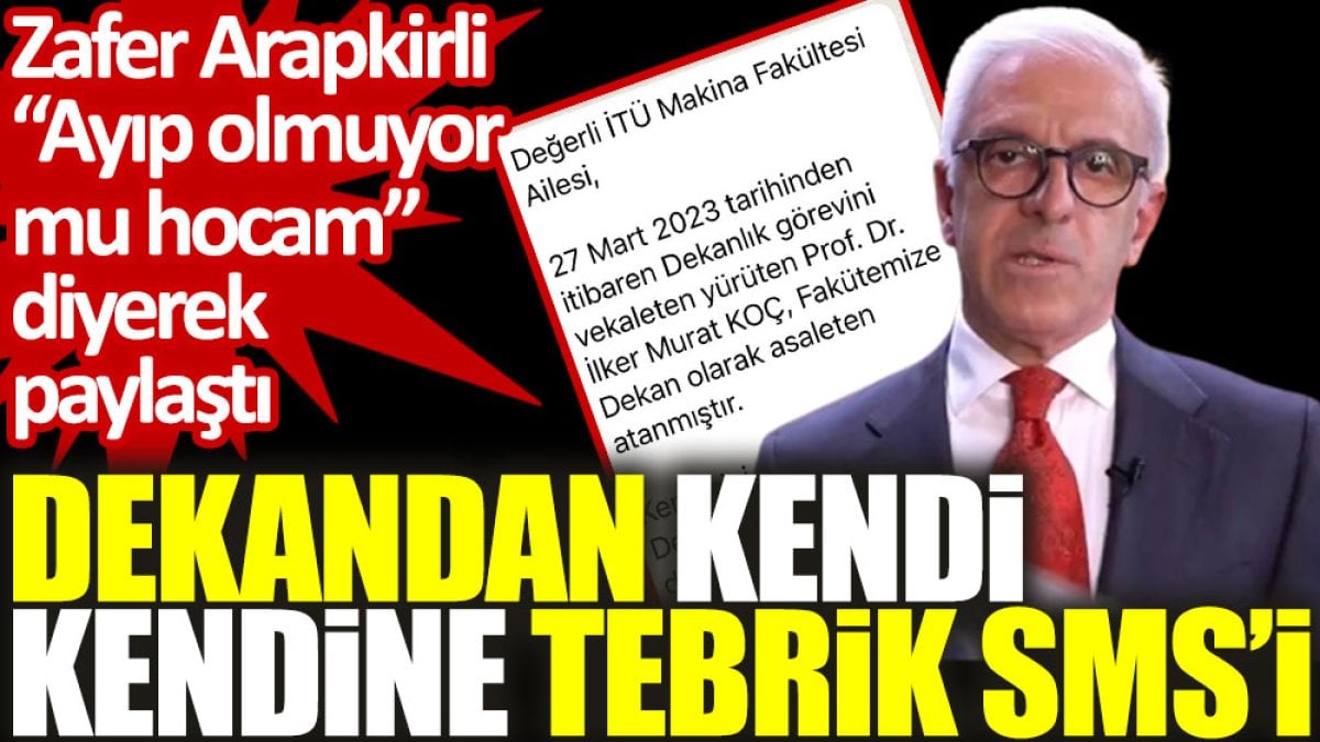 Zafer Arapkirli “Ayıp olmuyor mu hocam” diyerek paylaştı: Dekandan kendi kendine tebrik SMS’i