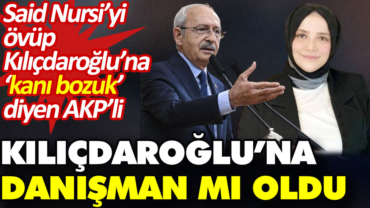 Kılıçdaroğlu’na ‘kanı bozuk’ diyen AKP’li Kılıçdaroğlu’na danışman mı oldu? Said Nursi’yi öve öve bitirememişti
