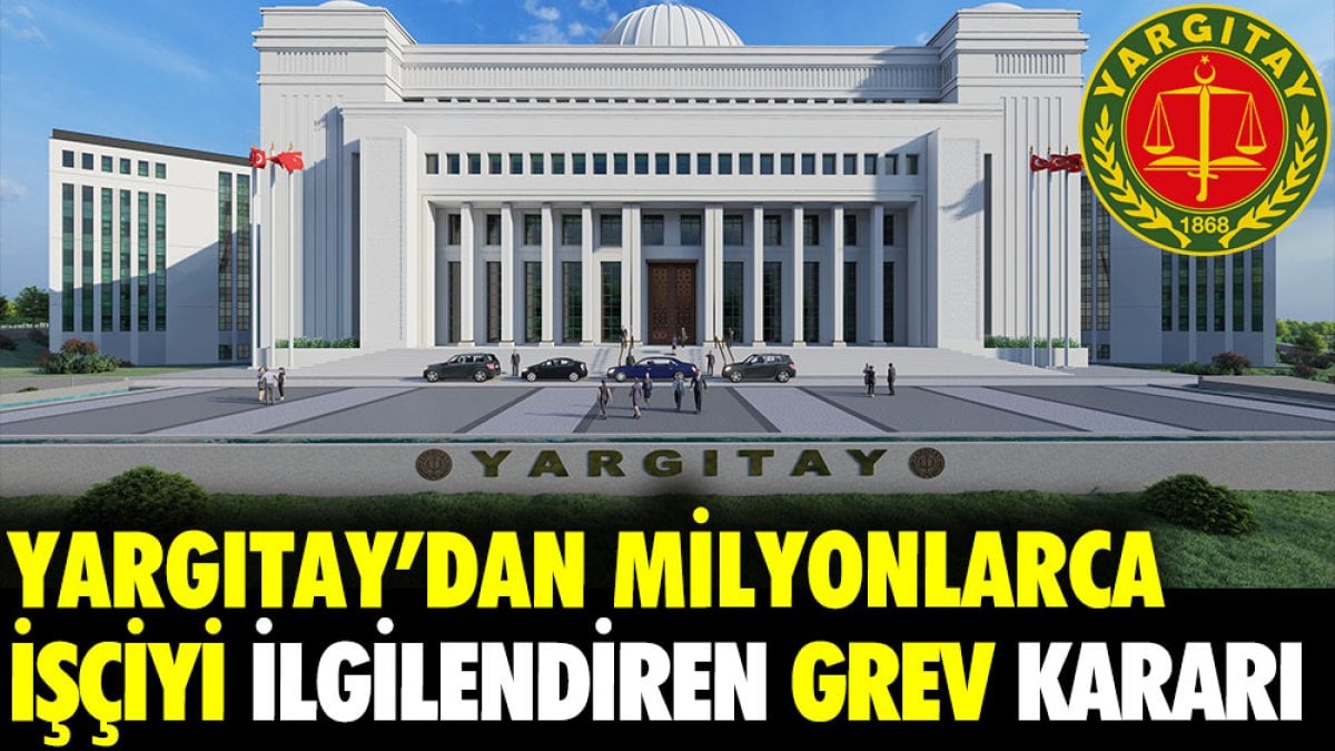 Yargıtay'dan milyonlarca işçiyi ilgilendiren karar