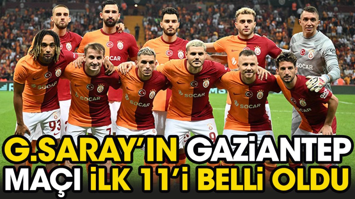 Galatasaray'ın Gaziantep Maçı Ilk 11'i Belli Oldu