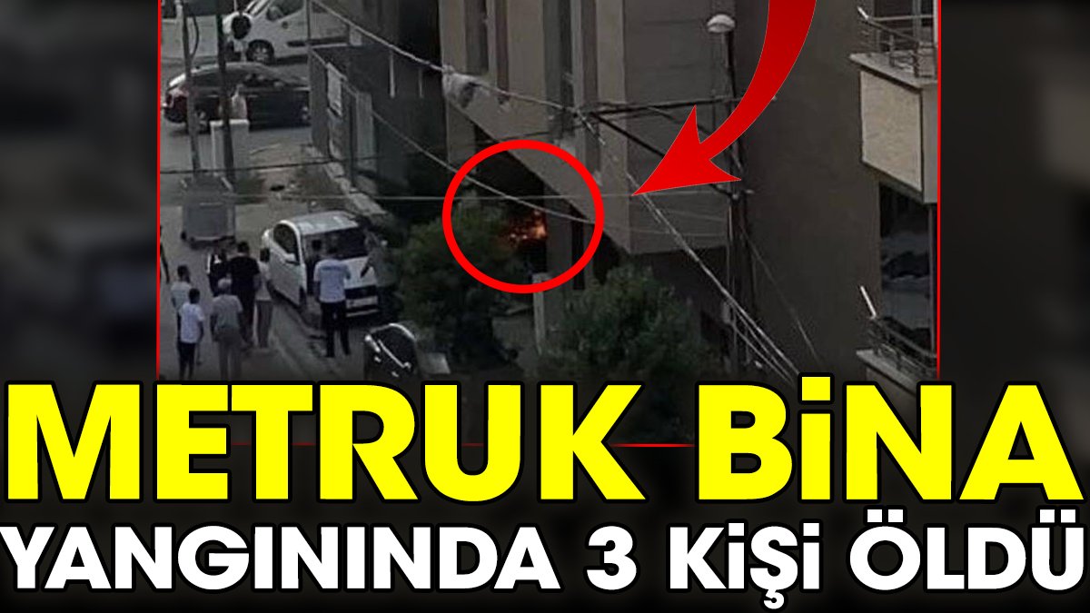 Metruk bina yangınında 3 kişi öldü