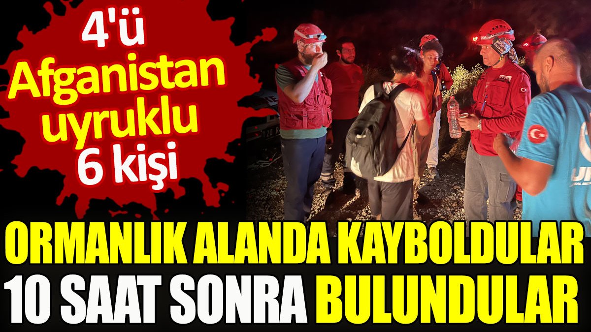 Ormanda kaybolan 6 kişi 10 saat sonra bulundu