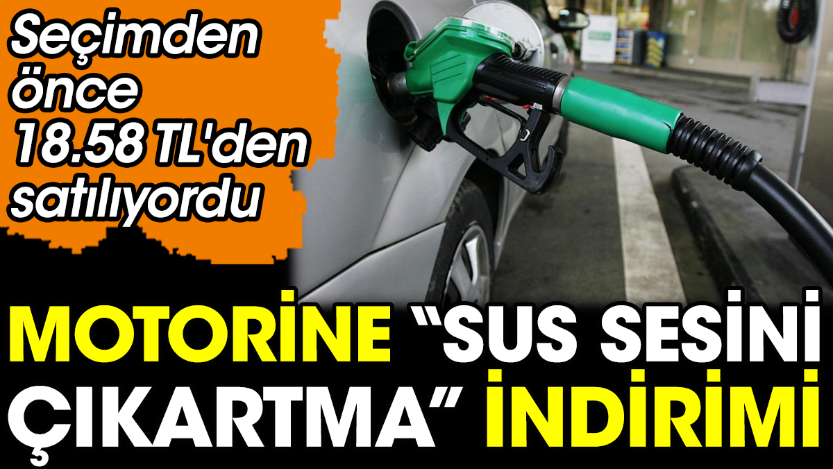 Motorinde "Sus sesini çıkartma indirimi" Seçimden önce 18.58 TL'den satılıyordu