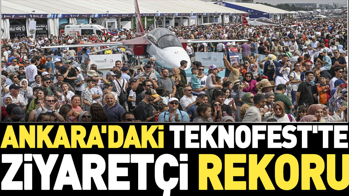 Ankara'daki TEKNOFEST'te ziyaretçi rekoru