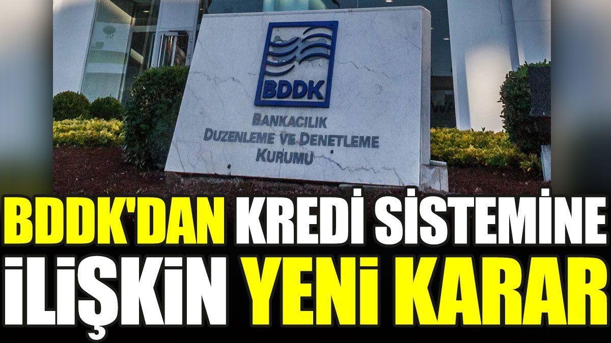 BDDK'dan kredi sistemine ilişkin yeni karar