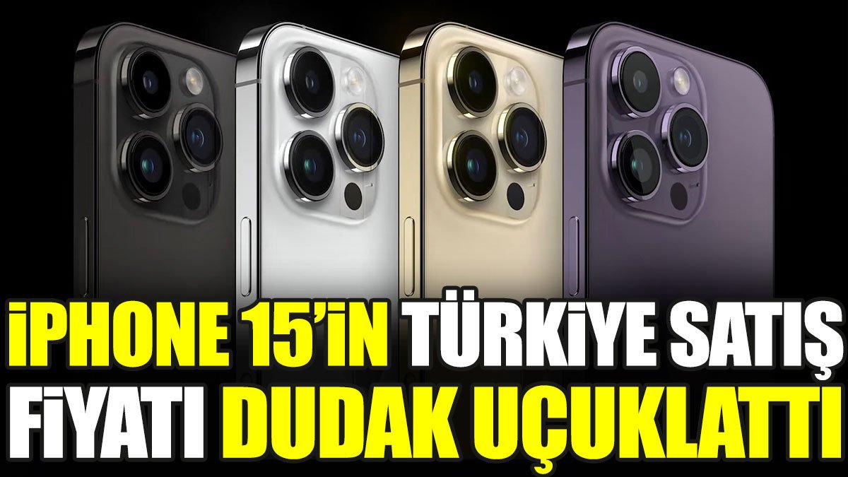 iPhone 15'in Türkiye satış fiyatı dudak uçuklattı