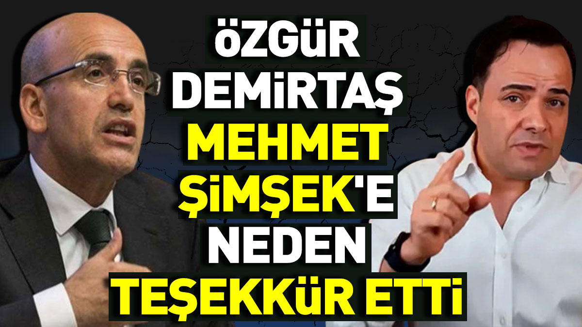 Özgür Demirtaş Mehmet Şimşek'e neden teşekkür etti