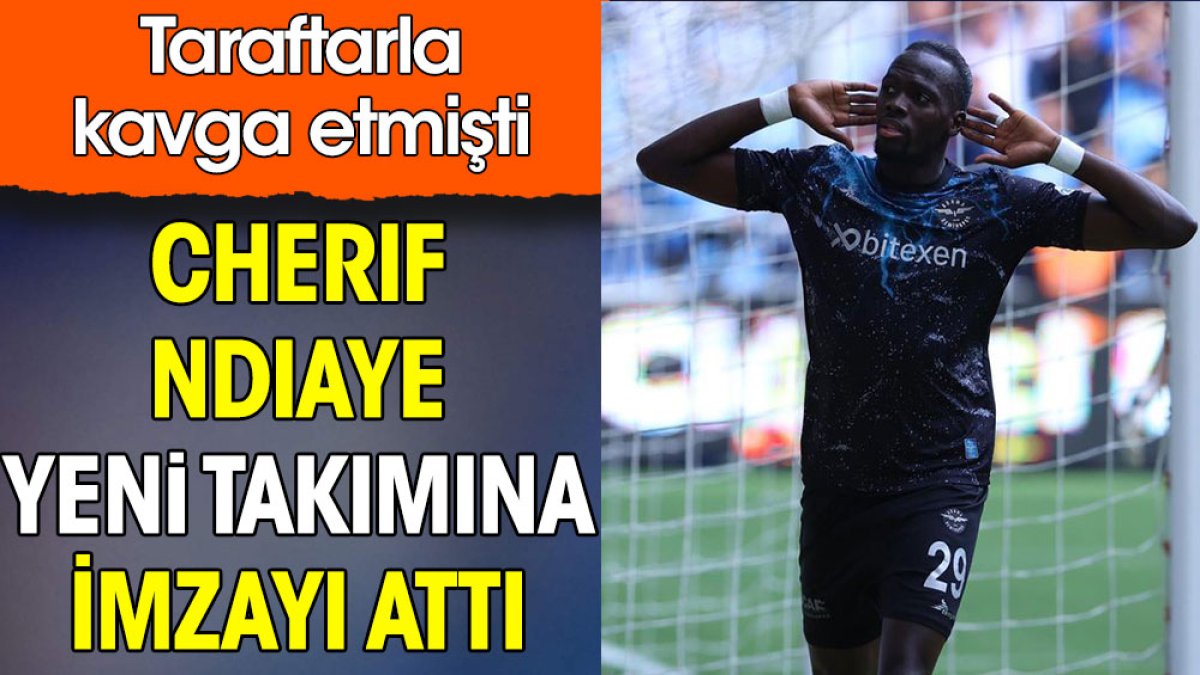 Adana Demirspor'da taraftarla kavga eden Ndiaye yeni takımına imzayı attı