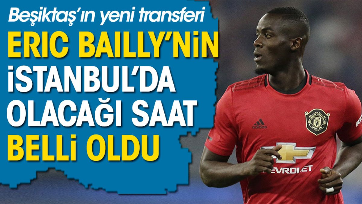 Beşiktaş'ın yeni transferi Bailly'nin İstanbul'da olacağı saat belli oldu
