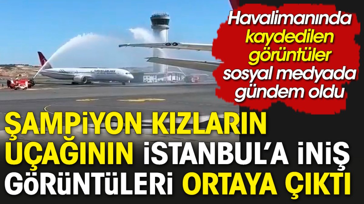 Milli Takımın uçağının İstanbul'a iniş görüntüleri ortaya çıktı