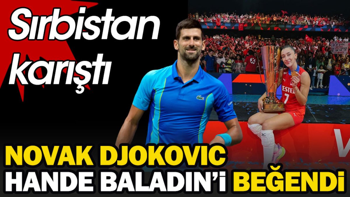 Sırp tenisçi Novak Djokovic Hande Baladına mesaj gönderdi Sırbistan karıştı
