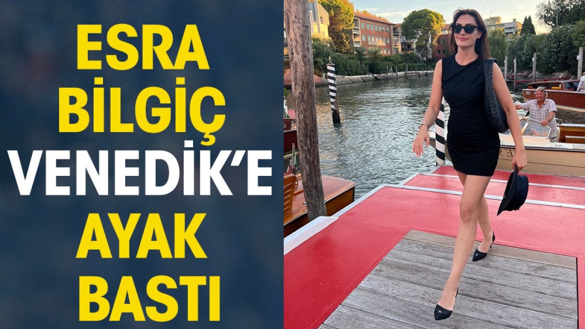 Esra Bilgiç Venedik’e ayak bastı