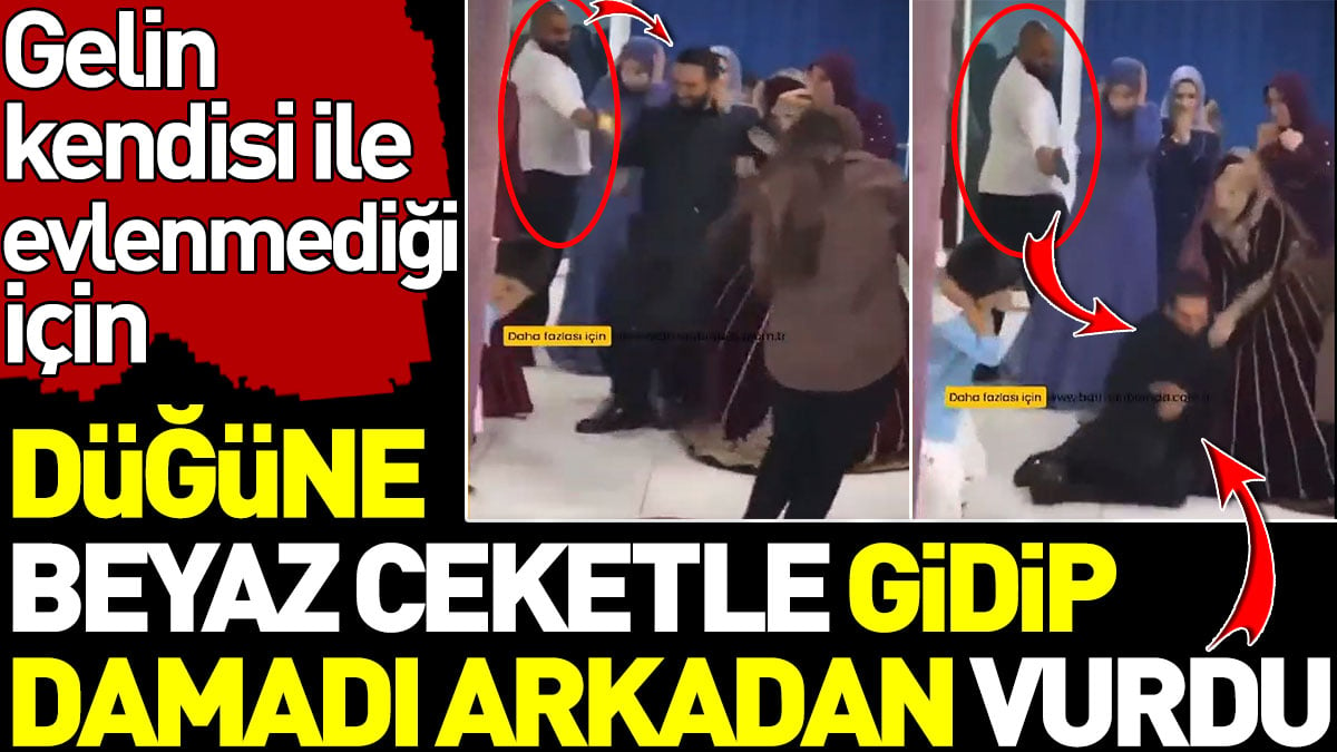 Gelin kendisi ile evlenmediği için düğüne beyaz ceketle gidip damadı arkadan vurdu