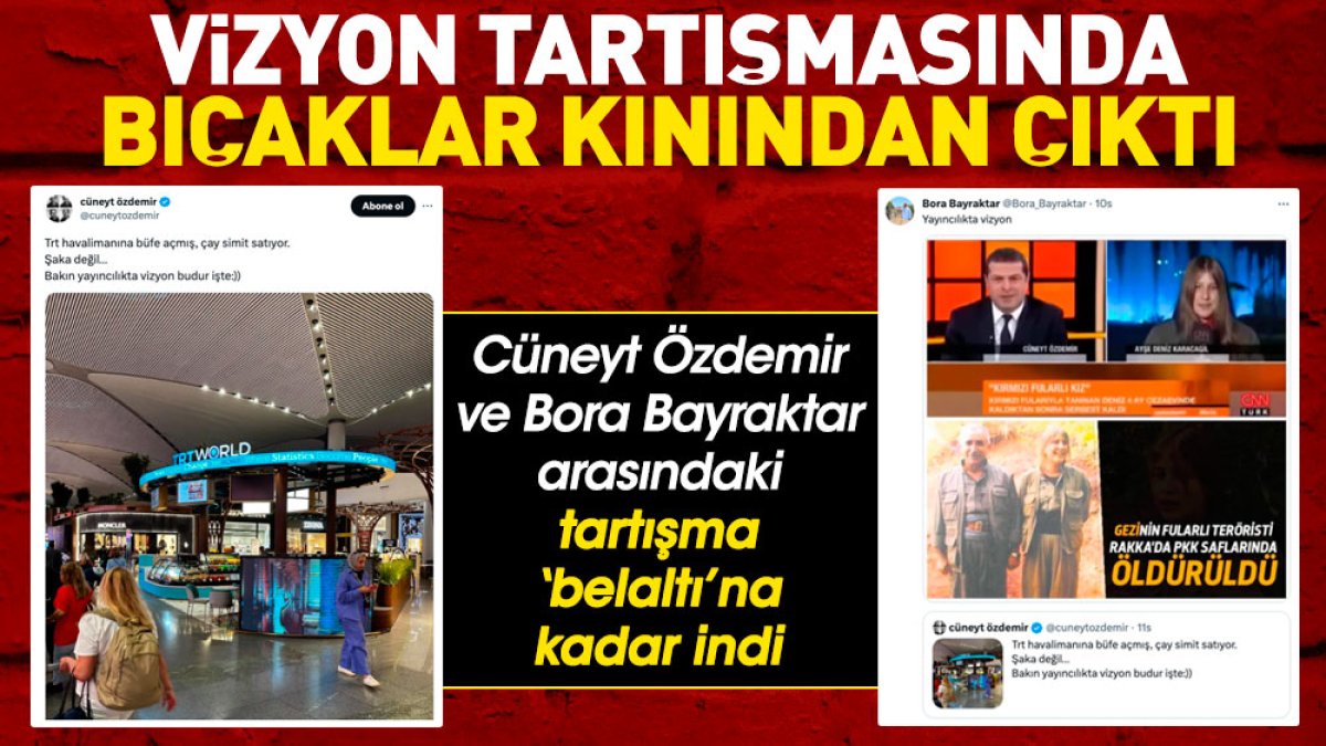 Cüneyt Özdemir ve Bora Bayraktar arasındaki vizyon tartışmasında bıçaklar kınından çıktı