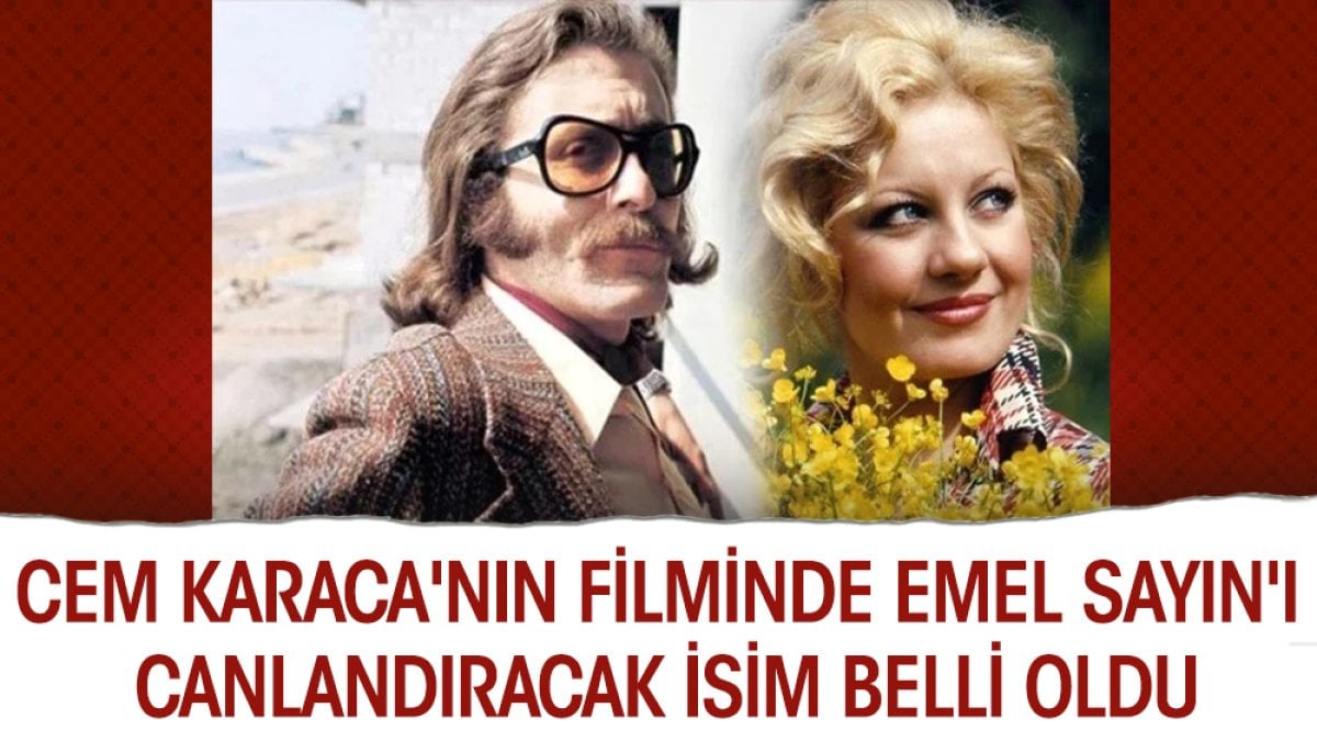 Cem Karaca'nın filminde Emel Sayın'ı canlandıracak isim belli oldu