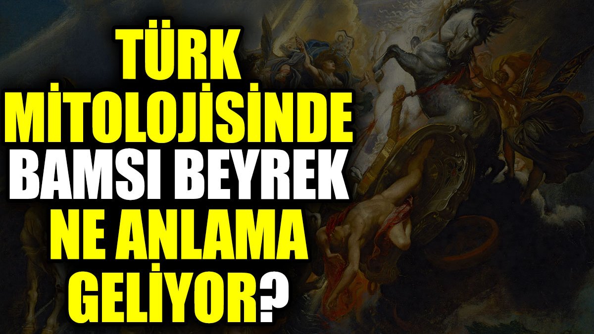 Türk mitolojisinde Bamsı Beyrek ne anlama geliyor?