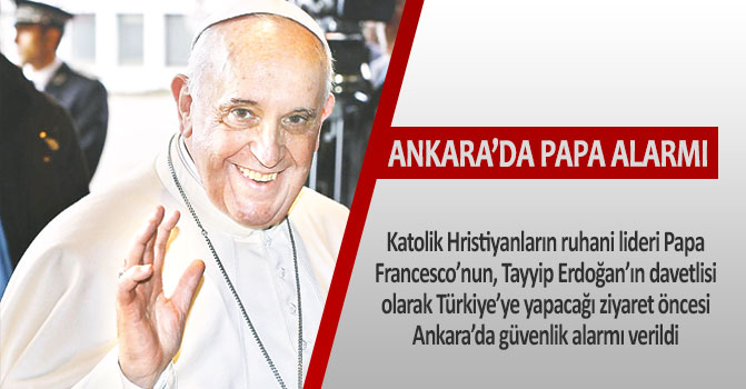 Ankara’da Papa alarmı