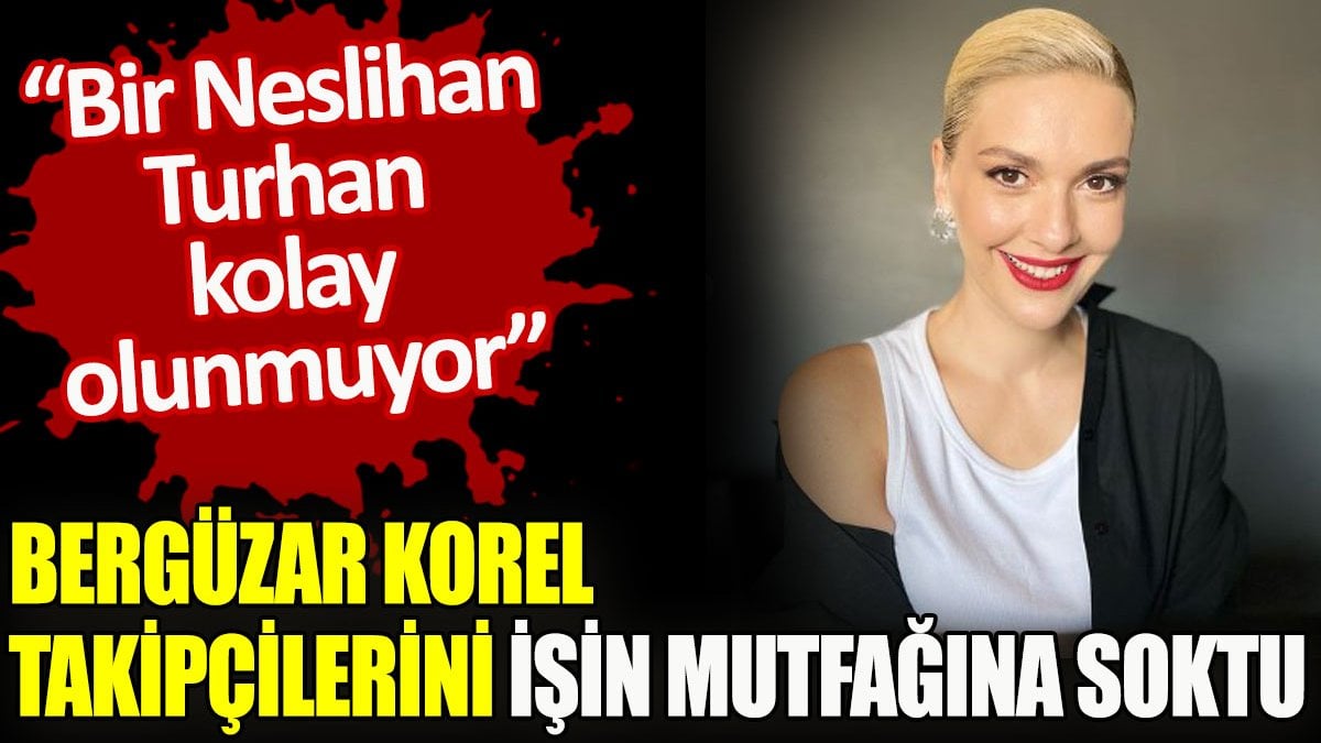 Bergüzar Korel takipçilerini işin mutfağına soktu