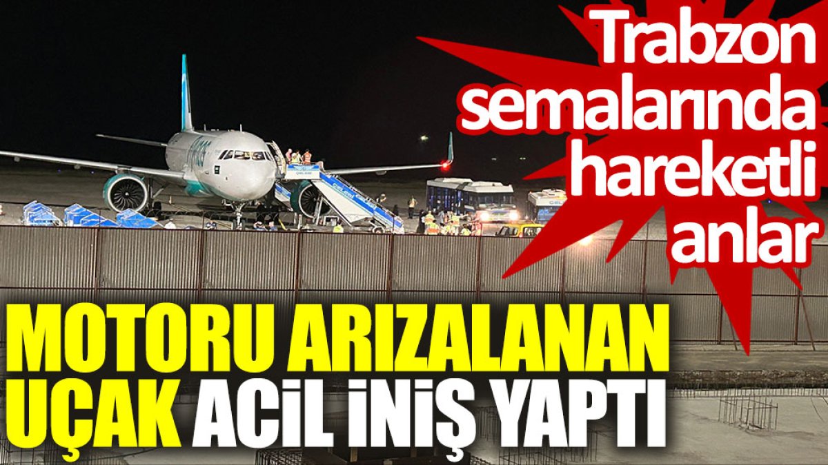 Trabzon semalarında hareketli anlar: Motoru arızalanan uçak acil iniş yaptı