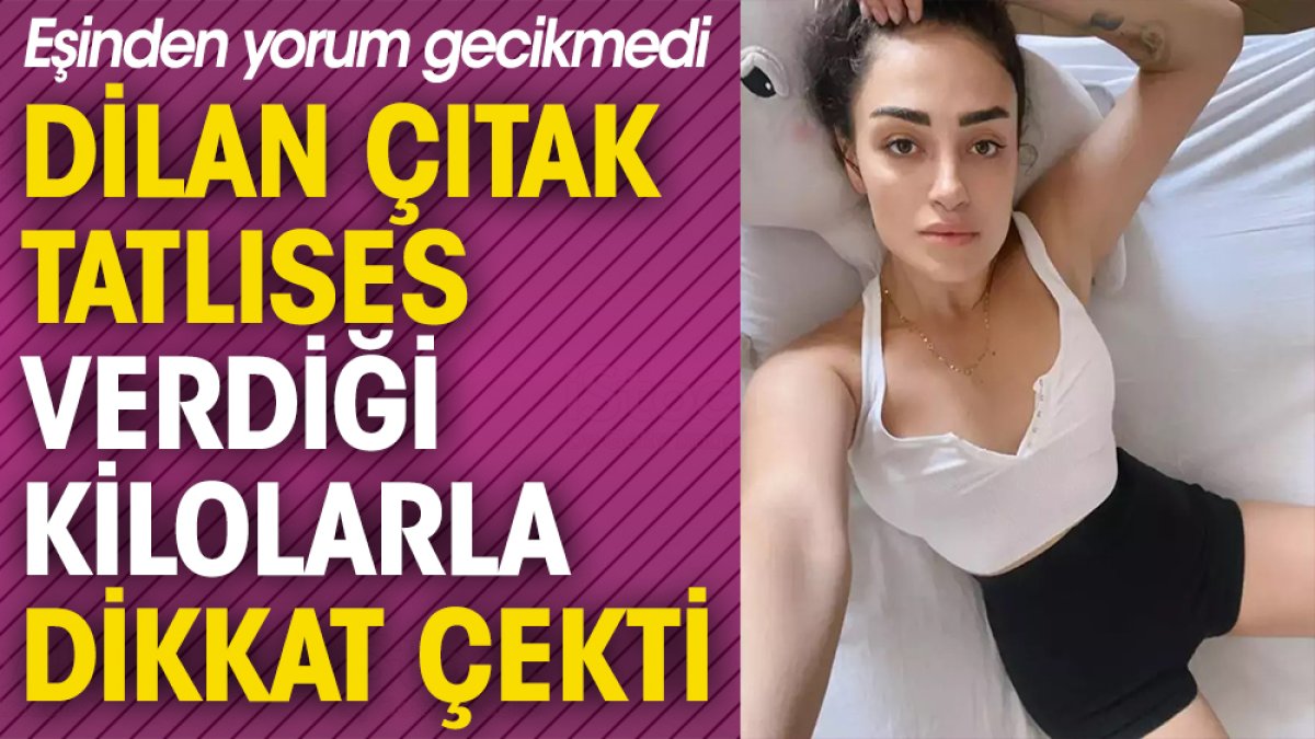 Dilan Çıtak Tatlıses verdiği kilolarla dikkat çekti! Eşi kayıtsız kalamadı