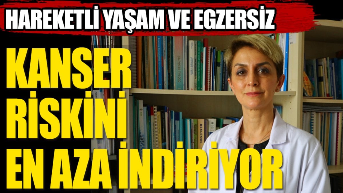 Hareketli yaşam ve egzersiz o sinsi hastalığı yener mi