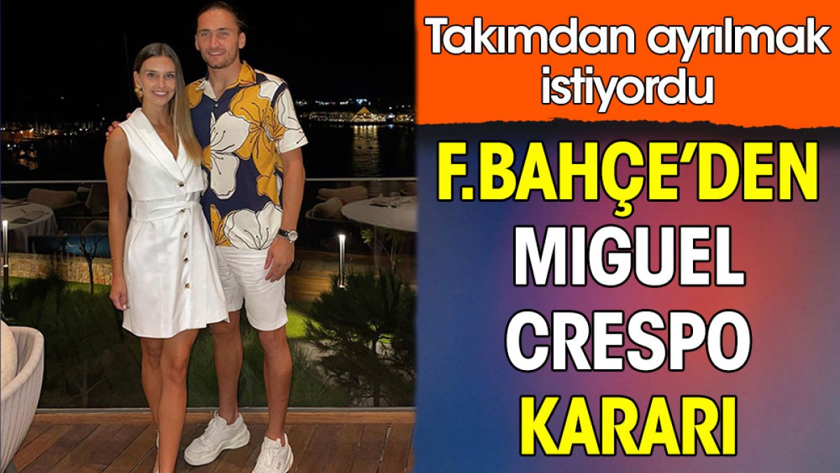Fenerbahçe'den takımdan ayrılmak isteyen Crespo hakkında karar