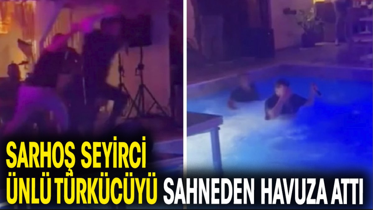 Sarhoş seyirci türkücü Murat Kurşun'u sahneden havuza attı