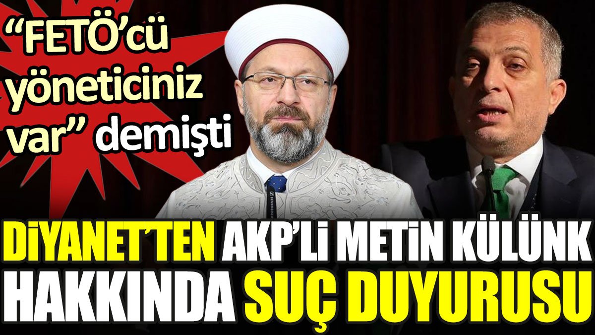 Diyanet'ten AKP'li Metin Külünk hakkında suç duyurusu