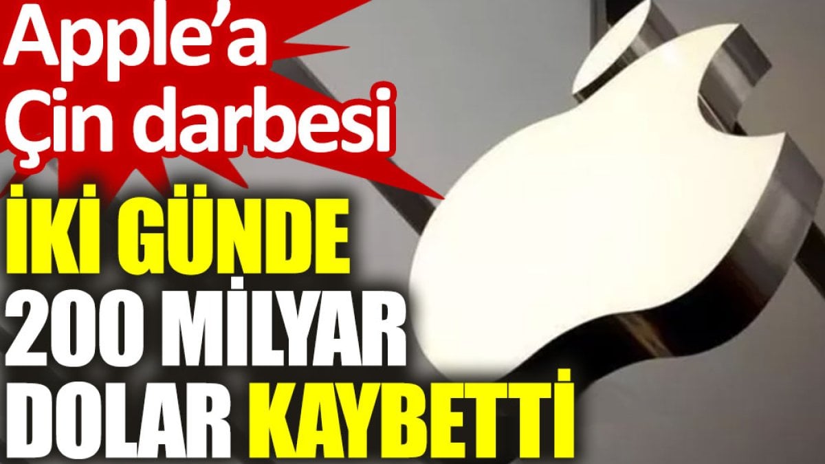 Apple’a Çin darbesi: İki günde 200 milyar dolar kaybetti