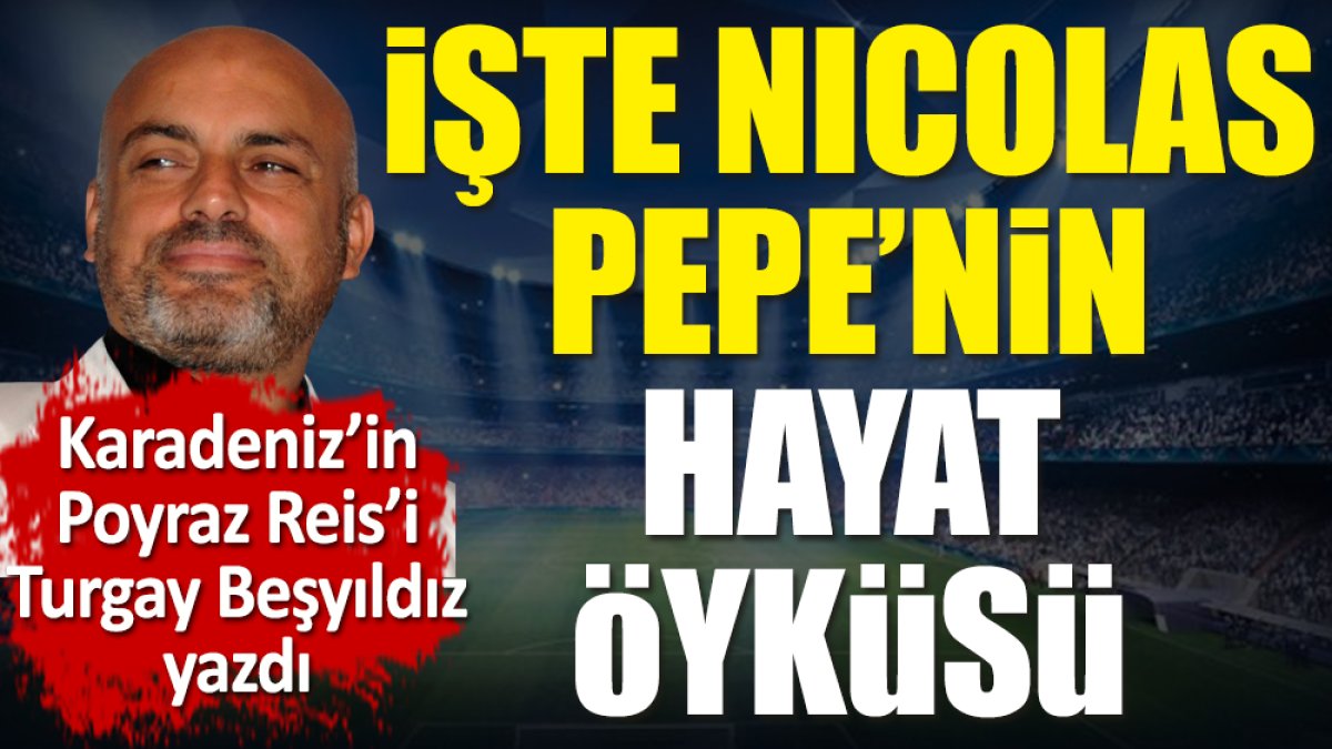 Trabzonspor'un yeni transferi Pepe'nin hayat öyküsünü Turgay Beşyıldız yazdı