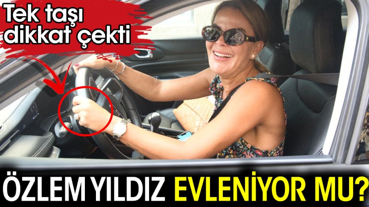 Özlem Yıldız evleniyor mu? Tek taşı dikkat çekti