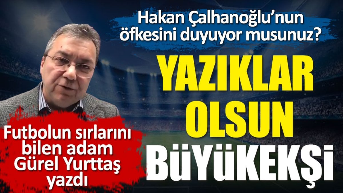 Yazıklar olsun Büyükekşi. Hakan Çalhanoğlu'nun öfkesini duyuyor musun