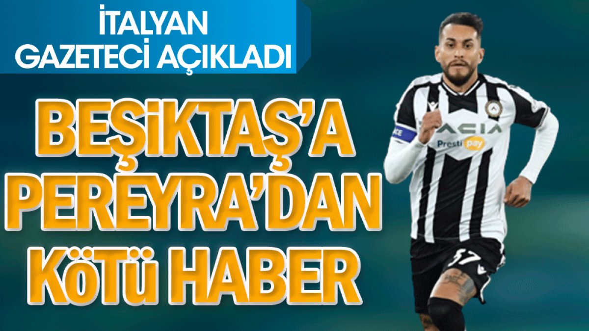 Beşiktaş'a Pereyra'dan kötü haber. İtalyan gazeteci açıkladı