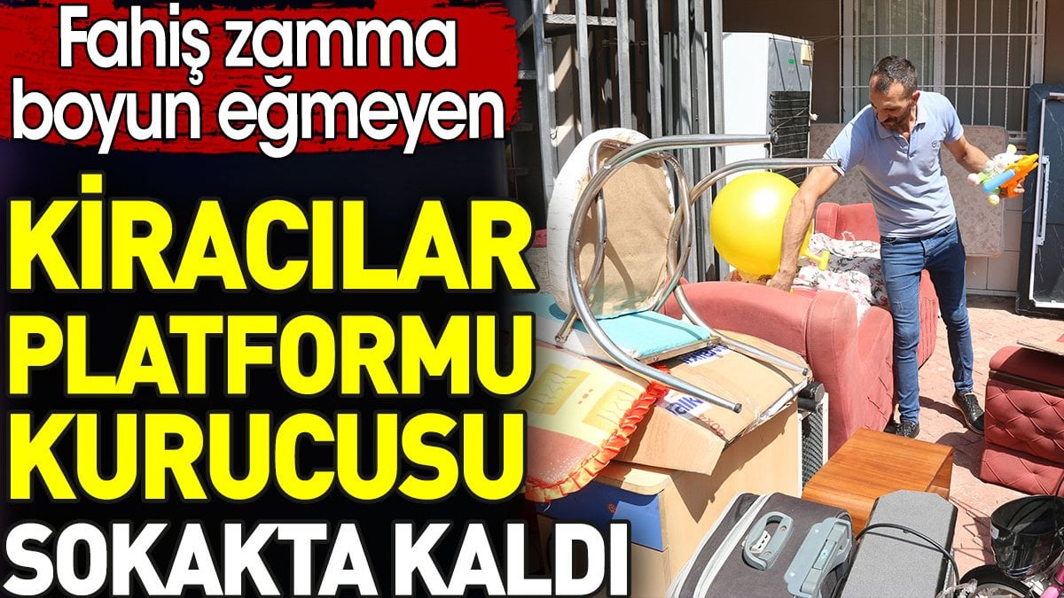 Kiracılar Platformu kurucusu sokakta kaldı. Fahiş zamma boyun eğmedi