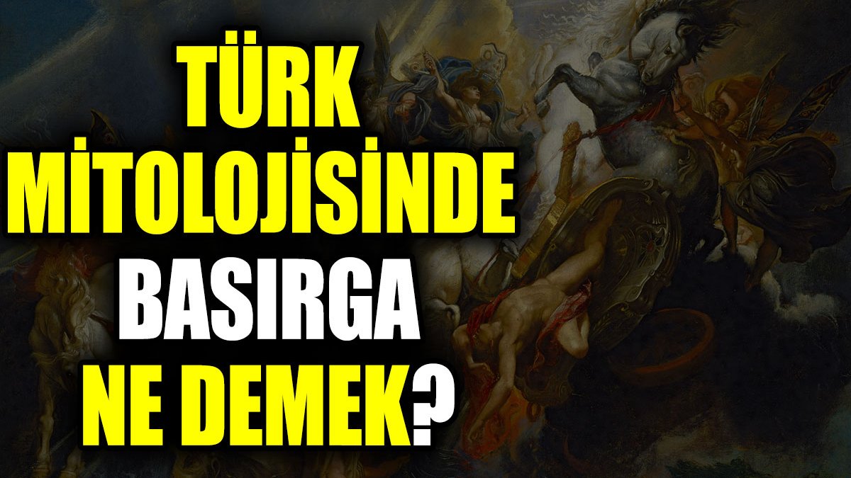 Türk mitolojisinde Basırga ne demek?