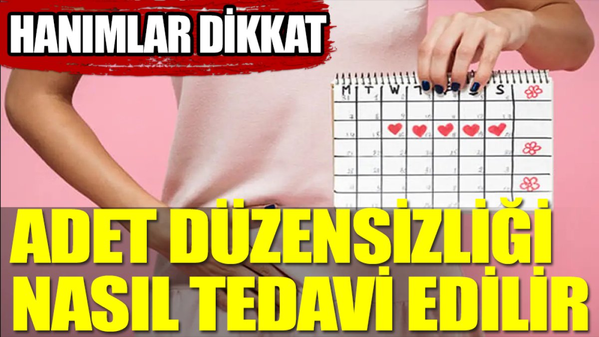 Adet Düzensizliği Tedavisi Nasıl Yapılmalı