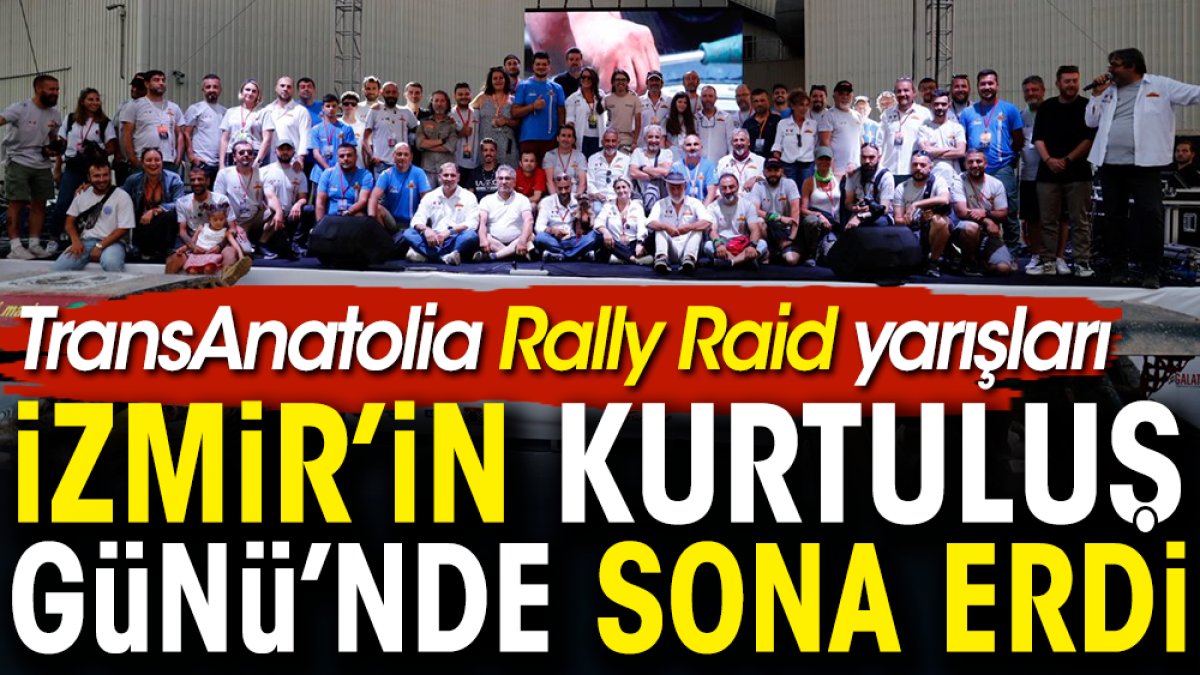 TransAnatolia Rally Raid yarışları İzmir'in Kurtuluş Günü'nde tamamlandı