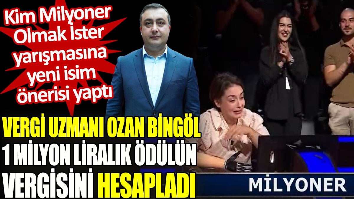 Vergi uzmanı Ozan Bingöl Kim Milyoner Olmak İster'in 1 milyon liralık ödülünün vergisini hesapladı