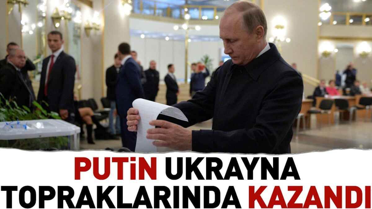 Putin Ukrayna topraklarında kazandı