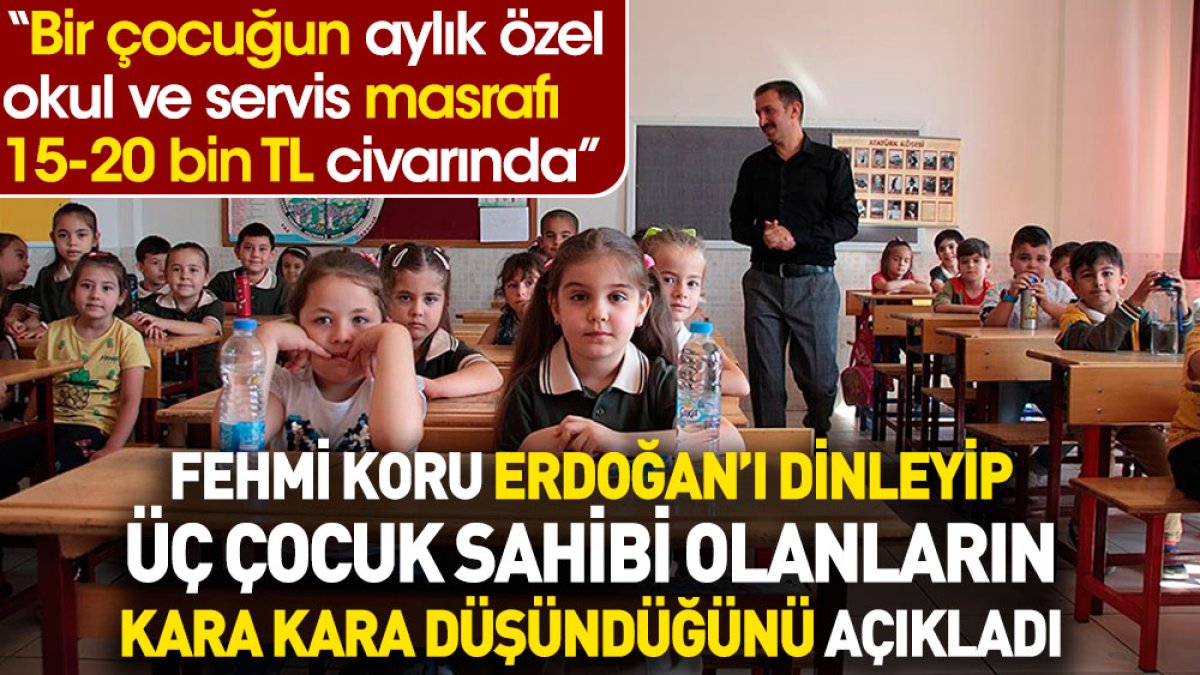 Fehmi Koru Erdoğan’ı dinleyip üç çocuk sahibi olanların kara kara düşündüğünü açıkladı